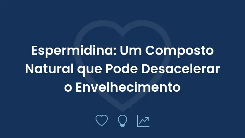 Espermidina: Um Composto Natural que Pode Desacelerar o Envelhecimento