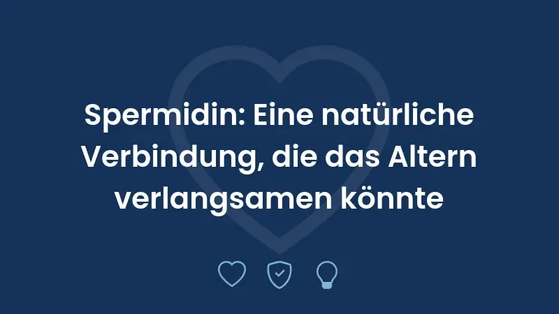 Spermidin: Eine natürliche Verbindung, die das Altern verlangsamen könnte