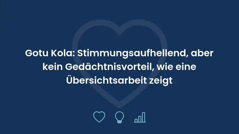 Gotu Kola: Stimmungsaufhellend, aber kein Gedächtnisvorteil, wie eine Übersichtsarbeit zeigt