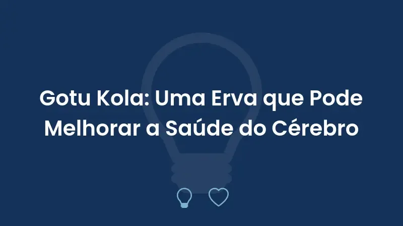 Gotu Kola: Uma Erva que Pode Melhorar a Saúde do Cérebro