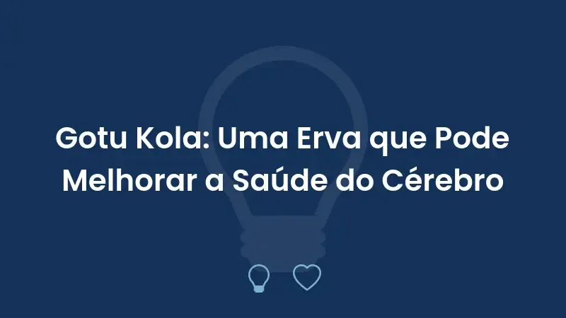 Gotu Kola: Uma Erva que Pode Melhorar a Saúde do Cérebro