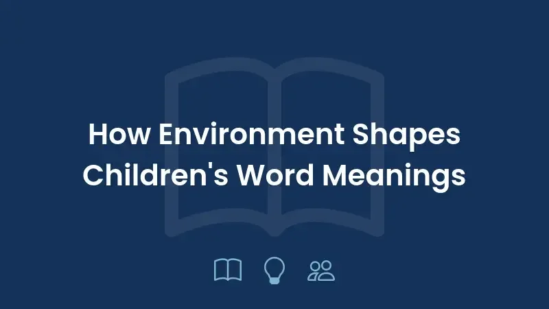 How Environment Shapes Children's Word Meanings