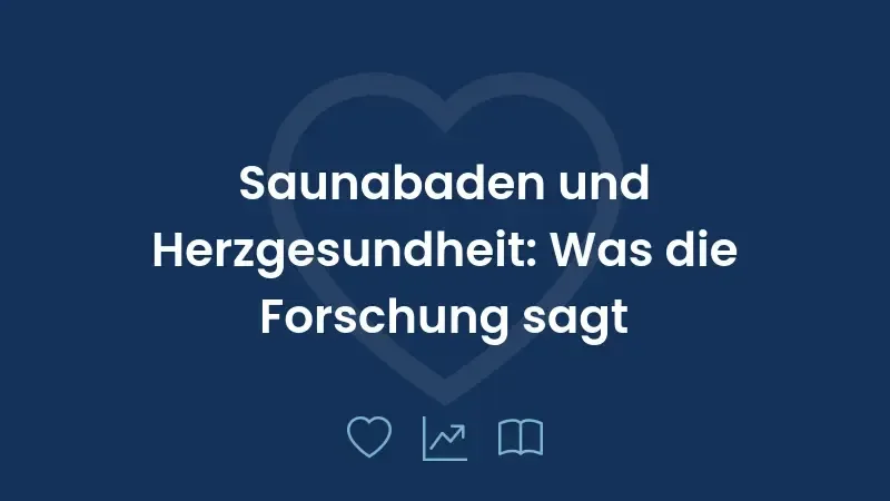 Saunabaden und Herzgesundheit: Was die Forschung sagt
