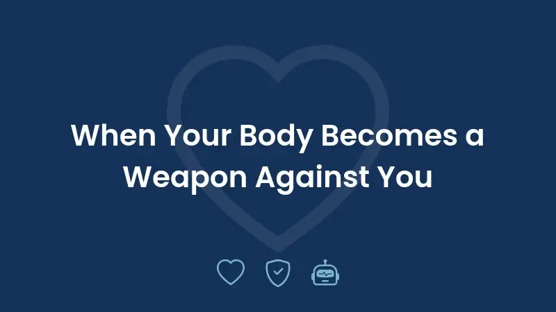Quando Seu Corpo se Torna uma Arma Contra Você