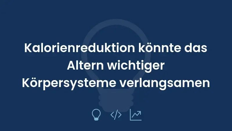 Kalorienreduktion könnte das Altern wichtiger Körpersysteme verlangsamen